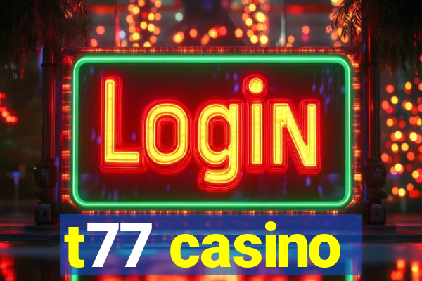 t77 casino